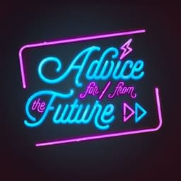 Advice For and From the Future