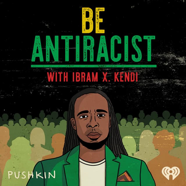 Be Antiracist with Ibram X. Kendi