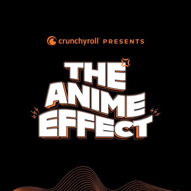 Crunchyroll Presents: The Anime Effect