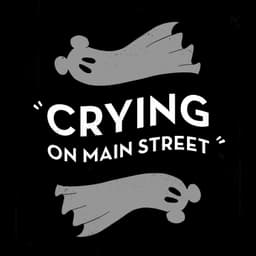 Crying on Main Street