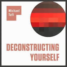 Deconstructing Yourself