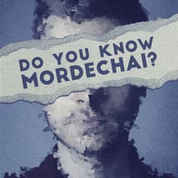 Do You Know Mordechai?