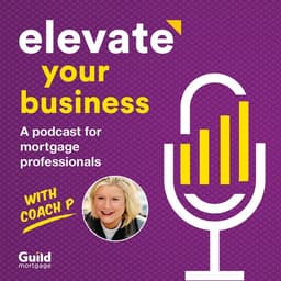 Elevate your business | A podcast for mortgage professionals