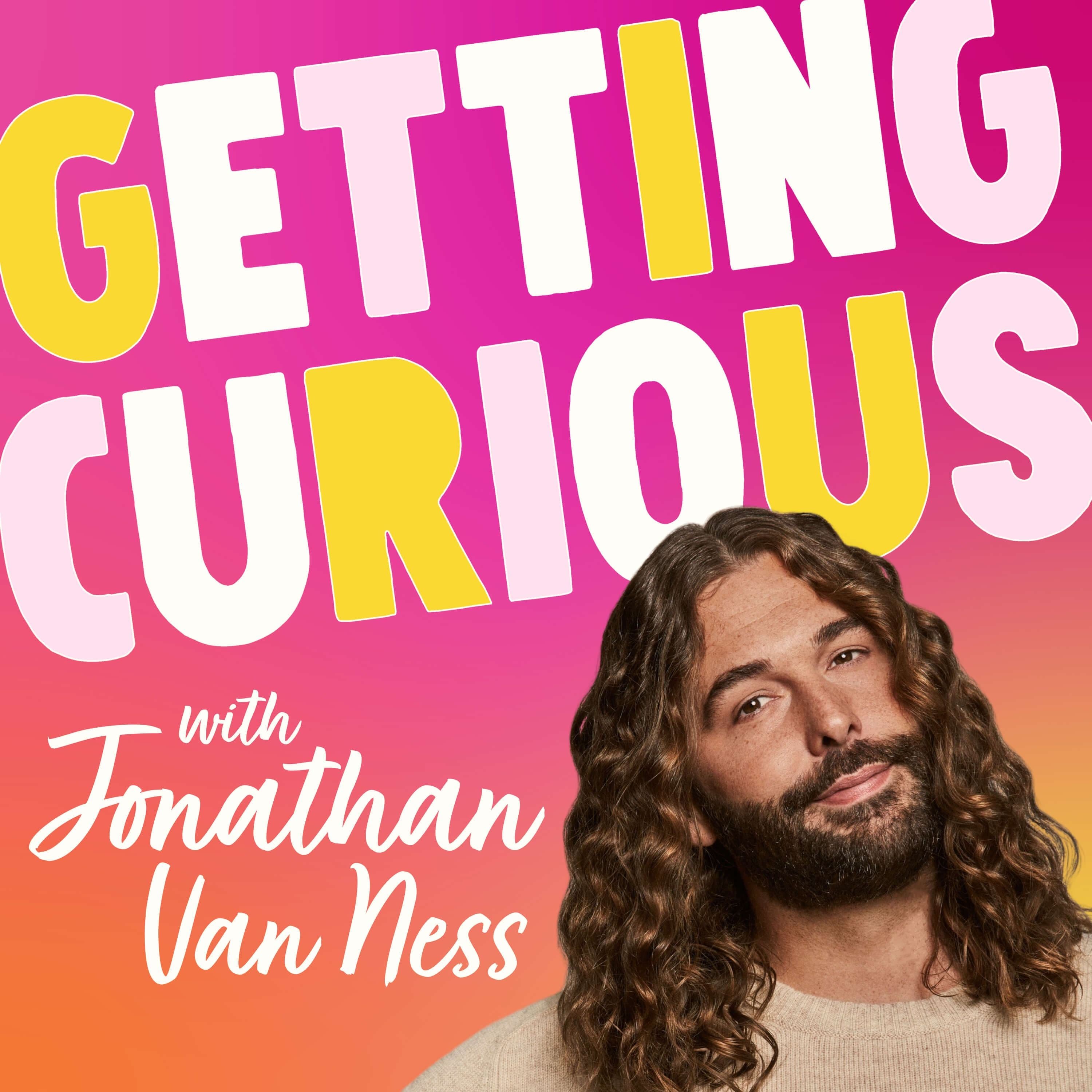 Getting Curious with Jonathan Van Ness