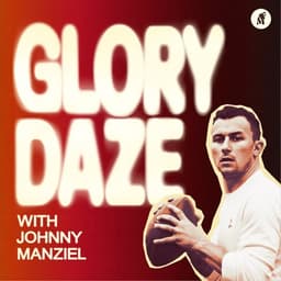 Glory Daze with Johnny Manziel