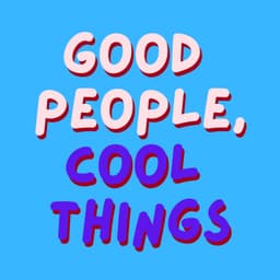 Good People, Cool Things