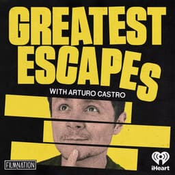 Greatest Escapes with Arturo Castro