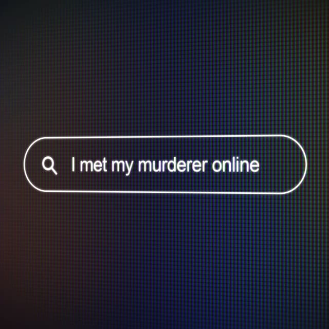 I Met My Murder Online