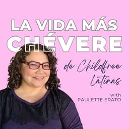 La Vida Mas Chevere de Childfree Latinas