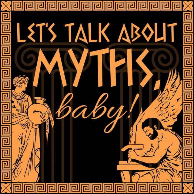 Let's Talk About Myths, Baby! Greek & Roman Mythology Retold