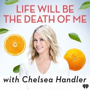 Life Will Be the Death of Me with Chelsea Handler