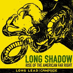 Long Shadow: The Rise of the American Far Right