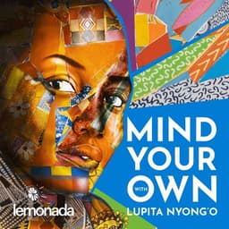 Mind Your Own with Lupita Nyong'o