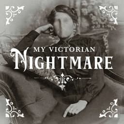 My Victorian Nightmare