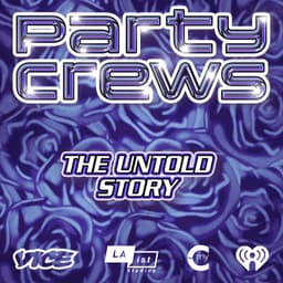 Party Crews: The Untold Story