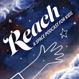 REACH A Space Podcast for Kids