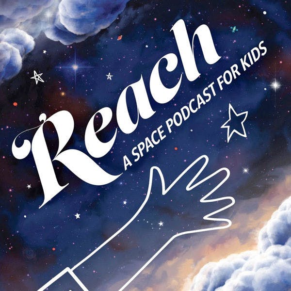 REACH A Space Podcast for Kids