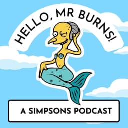 The Hello Mr Burns Podcast