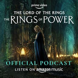 The Official The Lord of the Rings: The Rings of Power Podcast