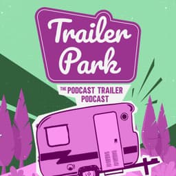 Trailer Park: The Podcast Trailer Podcast