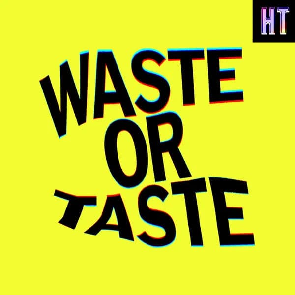 Waste or Taste