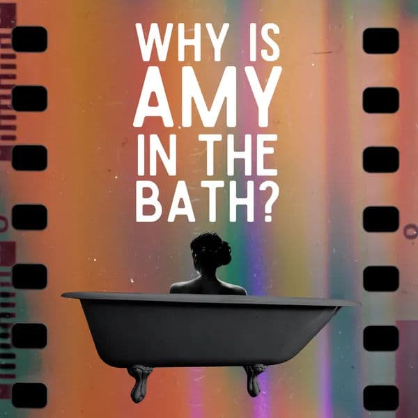 Why Is Amy in the Bath?