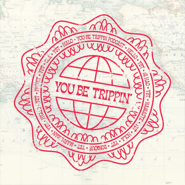 You Be Trippin'