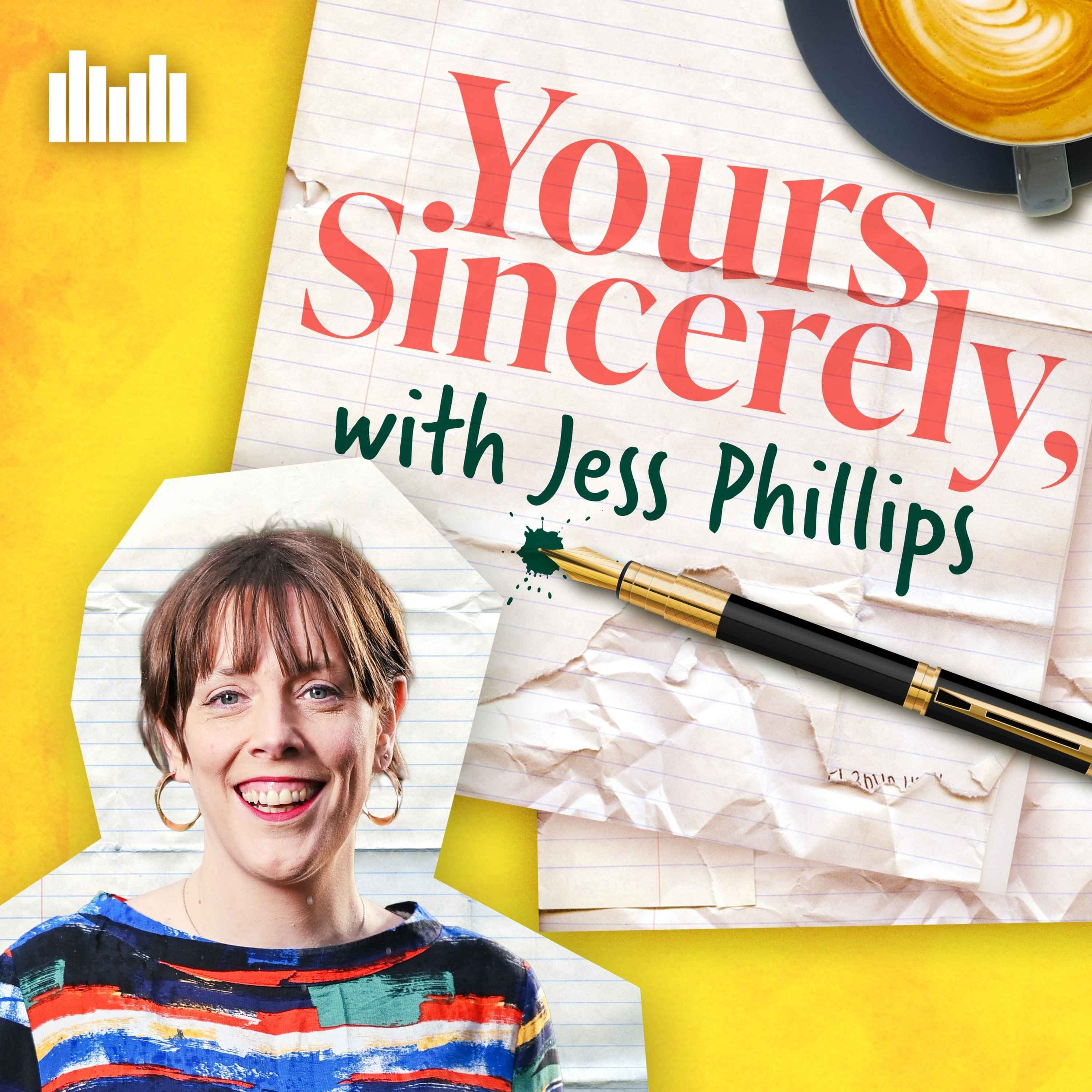 Yours Sincerely with Jess Phillips