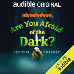Are You Afraid of the Dark? The Official Podcast