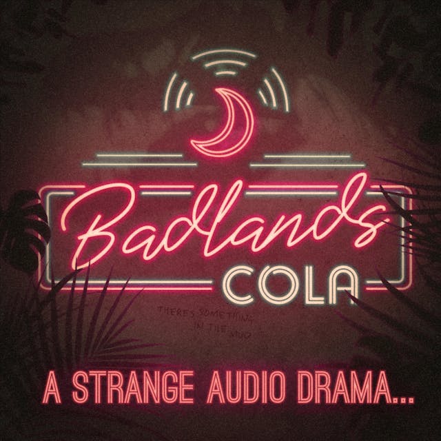 Badlands Cola A Strange Audio Drama