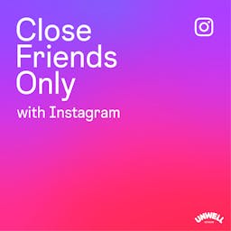 Close Friends Only with Instagram