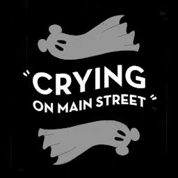 Crying on Main Street
