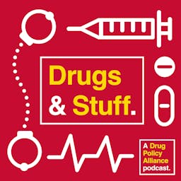 Drugs and Stuff: A Podcast from the Drug Policy Alliance