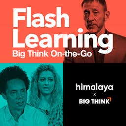 Flash Learning: Big Think on the Go