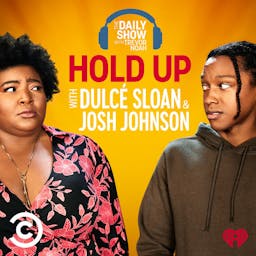 Hold Up with Dulcé Sloan & Josh Johnson from The Daily Show