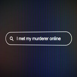 I Met My Murder Online