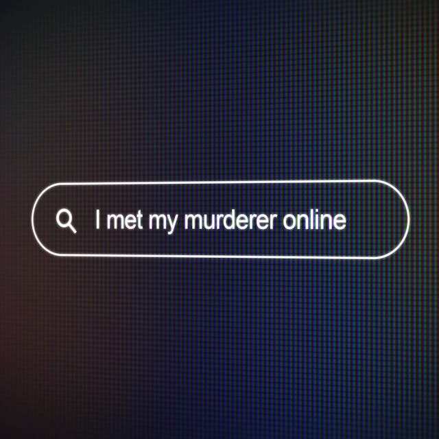 I Met My Murder Online