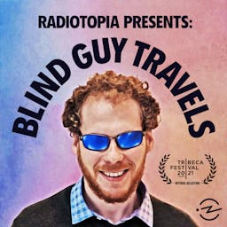Radiotopia Presents: Blind Guy Travels