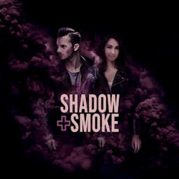 Shadow & Smoke