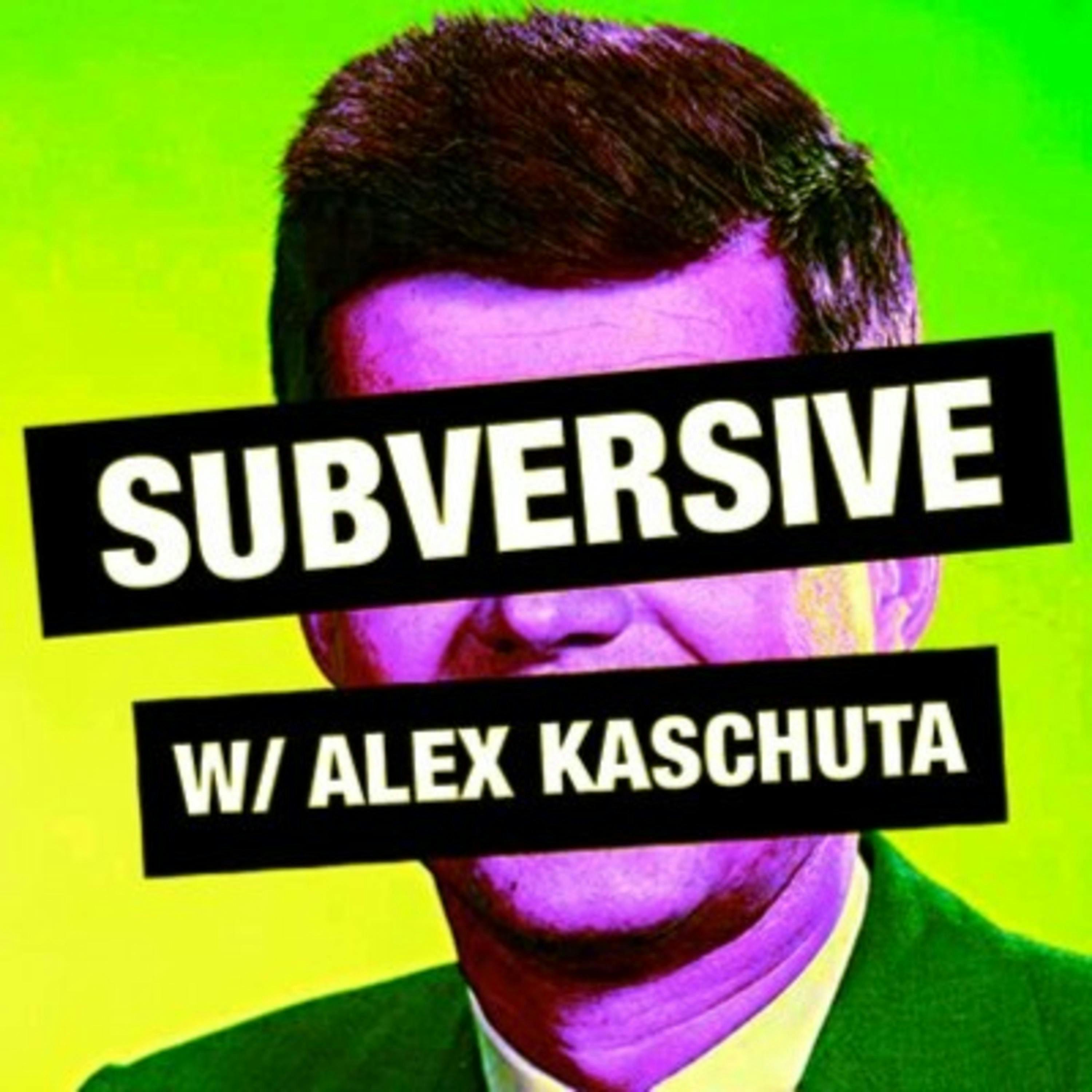 Subversive w/ Alex Kaschuta