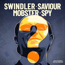 Swindler. Saviour. Mobster. Spy?