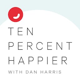 Ten Percent Happier with Dan Harris