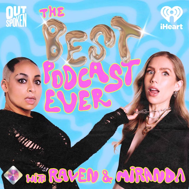 The Best Podcast Ever with Raven and Miranda