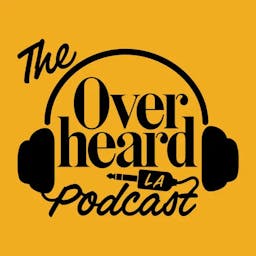 The Overheard LA Podcast