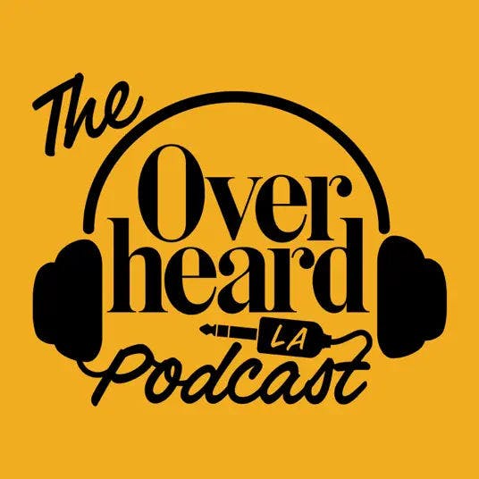 The Overheard LA Podcast