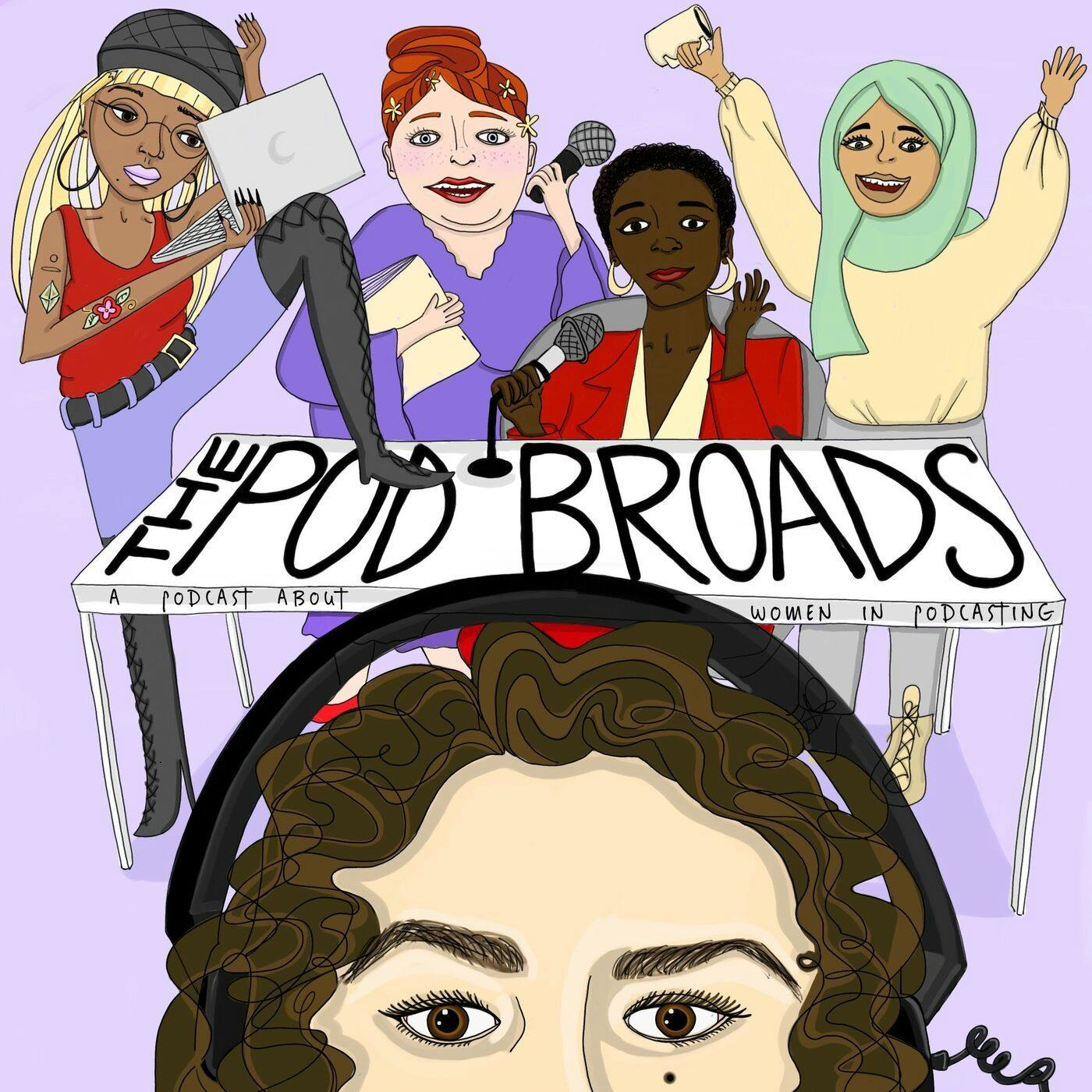 The Pod Broads: A Podcast About Women in Podcasting
