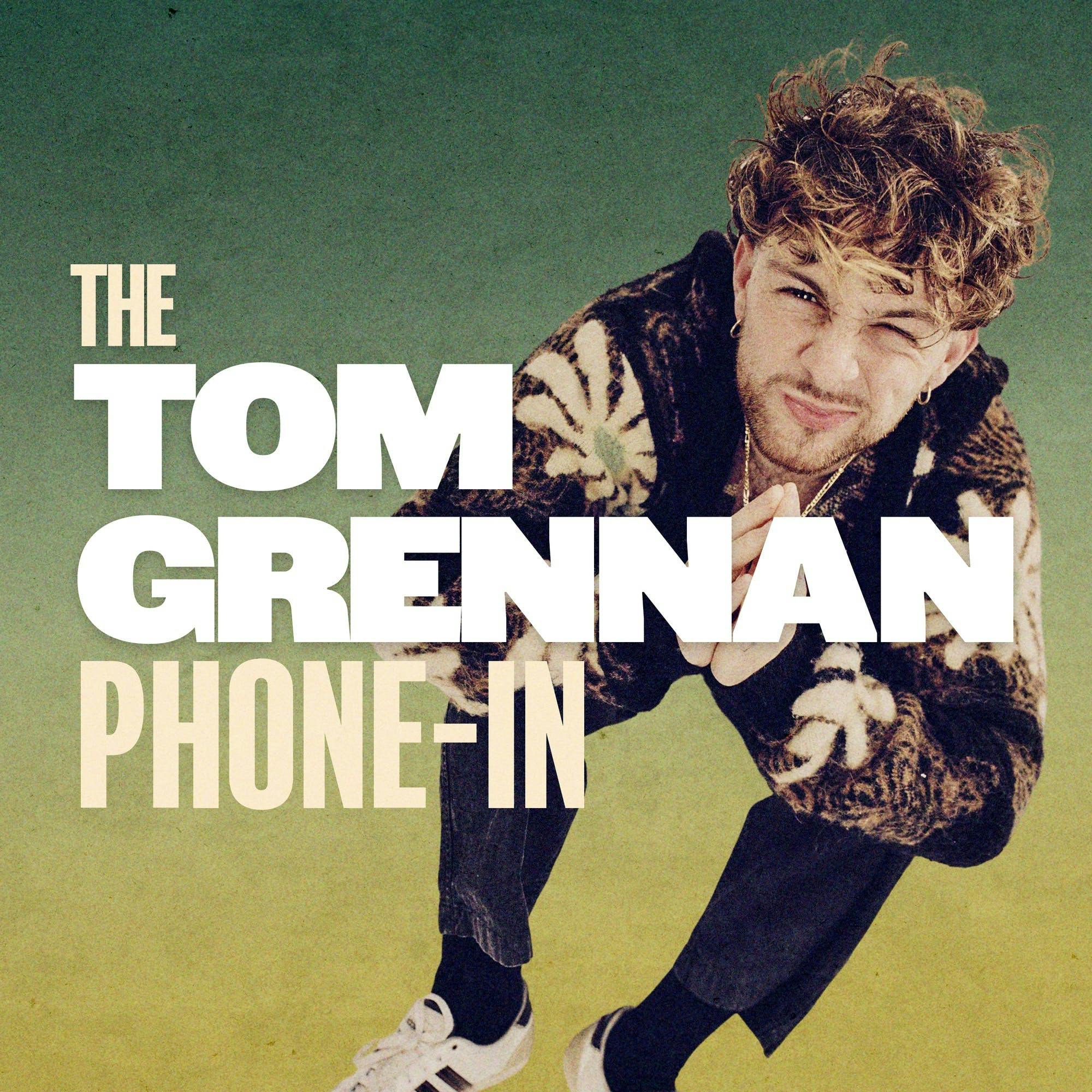 The Tom Grennan Phone In