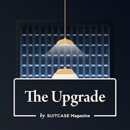 The Upgrade by SUITCASE Magazine