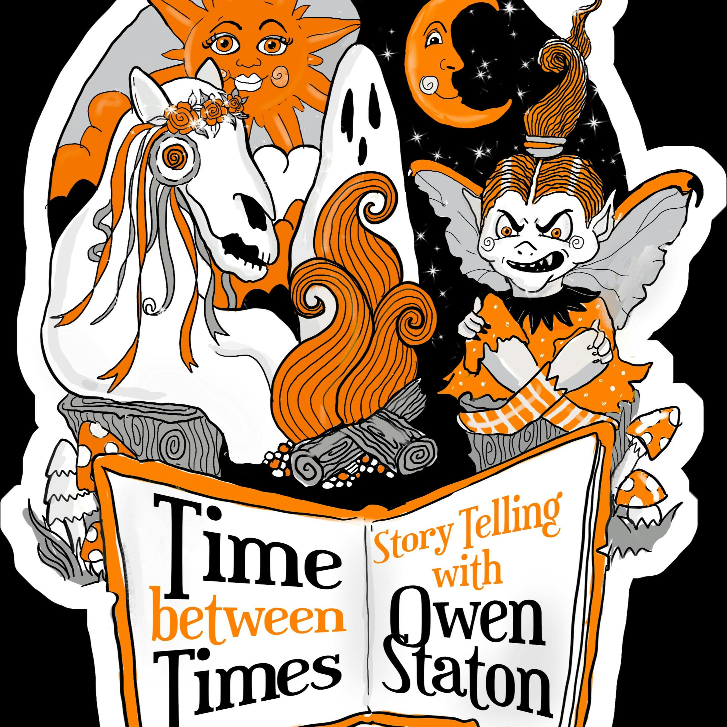 Time Between Times Storytelling with Owen Staton