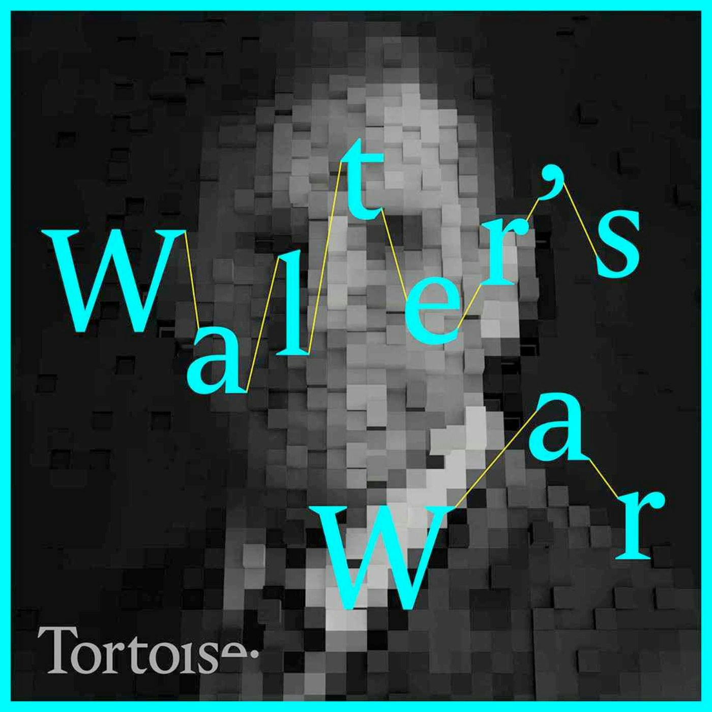 Tortoise Investigates: Walter's War